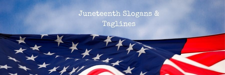 Juneteenth Slogans & Taglines